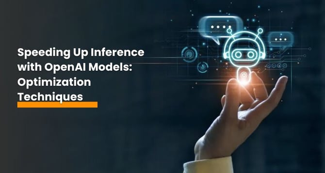 Speeding Up Inference with OpenAI Models: Optimization Techniques 